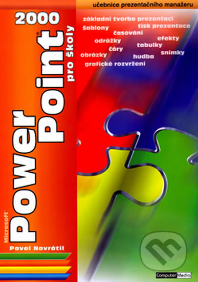 Kniha: PowerPoint 2000 pro školy (Pavel Navrátil). Computer Media, 2005 Kniha: PowerPoint 2000 pro školy (Pavel Navrátil). Computer Media, 2005
