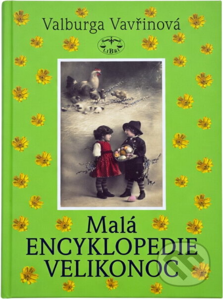 Kniha: Malá encyklopedie Velikonoc (Valburga Vavřinová). Libri, 2006 Kniha: Malá encyklopedie Velikonoc (Valburga Vavřinová). Libri, 2006