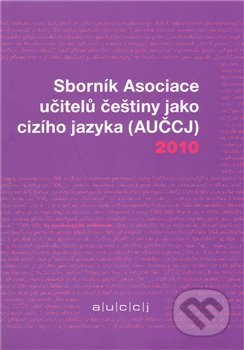 Kniha: Sborník Asociace učitelů češtiny jako cizího jazyka (AUČCJ) 2010 (Akropolis). Akropolis, 2011 Kniha: Sborník Asociace učitelů češtiny jako cizího jazyka (AUČCJ) 2010 (Akropolis). Akropolis, 2011