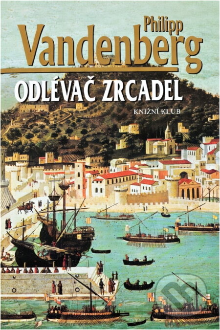 Kniha: Odlévač zrcadel (Philipp Vandenberg a Vandenberg Philipp). Ikar, 2002 Kniha: Odlévač zrcadel (Philipp Vandenberg a Vandenberg Philipp). Ikar, 2002