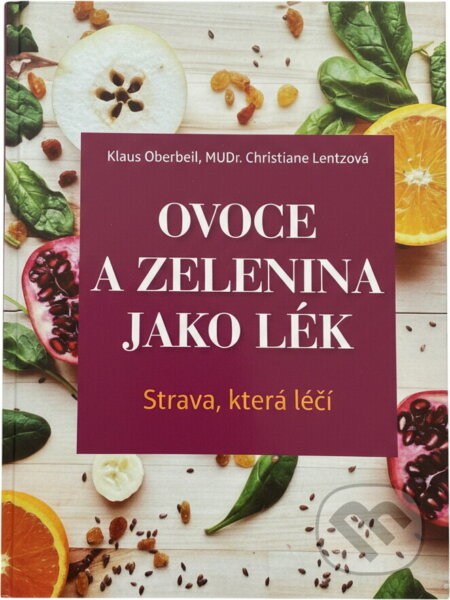 Kniha: Ovoce a zelenina jako lék (Klaus Oberbeil a Christiane Lentz). , 2002 Kniha: Ovoce a zelenina jako lék (Klaus Oberbeil a Christiane Lentz). , 2002