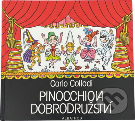 Kniha: Pinocchiova dobrodružství (Carlo Collodi). Albatros SK, 2007 Kniha: Pinocchiova dobrodružství (Carlo Collodi). Albatros SK, 2007