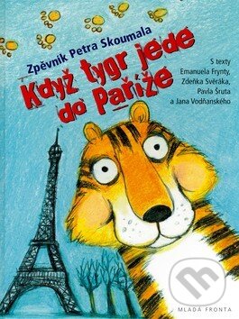Kniha: Když tygr jede do Paříže: Zpěvník Petra Skoumala (Petr Skoumal). Mladá fronta, 2006 Kniha: Když tygr jede do Paříže: Zpěvník Petra Skoumala (Petr Skoumal). Mladá fronta, 2006