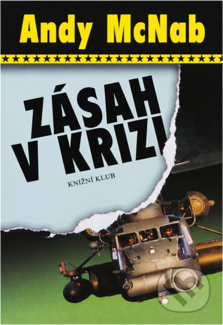 Kniha: Zásah v krizi (Andy McNab). Knižní klub, 2002 Kniha: Zásah v krizi (Andy McNab). Knižní klub, 2002