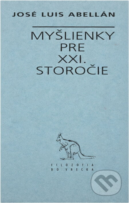 Kniha: Myšlienky pre XXI. storočie (José Luis Abellán). Archa, 1997 Kniha: Myšlienky pre XXI. storočie (José Luis Abellán). Archa, 1997