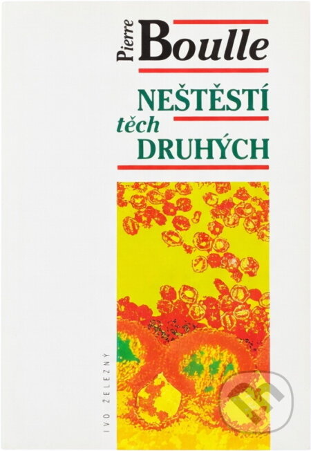 Kniha: Neštěstí těch druhých (Pierre Boulle). , 1999 Kniha: Neštěstí těch druhých (Pierre Boulle). , 1999