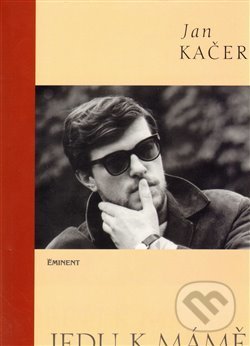 Kniha: Jedu k mámě + CD (Jan Kačer). Eminent, 2003 Kniha: Jedu k mámě + CD (Jan Kačer). Eminent, 2003