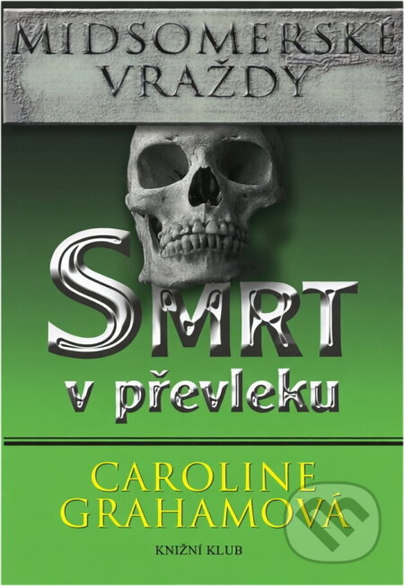 Kniha: Smrt v převleku (Caroline Graham). Knižní klub, 2002 Kniha: Smrt v převleku (Caroline Graham). Knižní klub, 2002