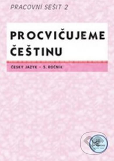 Kniha: Procvičujeme češtinu 5. ročník pracovní sešit 2 (Hana Mikulenková). Prodos, 2008 Kniha: Procvičujeme češtinu 5. ročník pracovní sešit 2 (Hana Mikulenková). Prodos, 2008