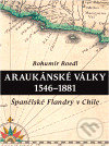 Kniha: Araukánské války 1546 - 1881 (Bohumír Roedl). Scriptorium, 2007 Kniha: Araukánské války 1546 - 1881 (Bohumír Roedl). Scriptorium, 2007