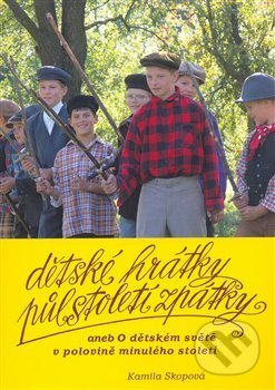 Kniha: Dětské hrátky půlstoletí zpátky (Kamila Skopová). Akropolis, 2008 Kniha: Dětské hrátky půlstoletí zpátky (Kamila Skopová). Akropolis, 2008