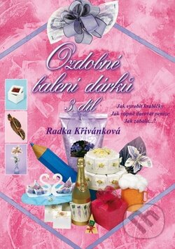 Kniha: Ozdobné balení dárků, 3. díl (MAC). MAC, 2011 Kniha: Ozdobné balení dárků, 3. díl (MAC). MAC, 2011