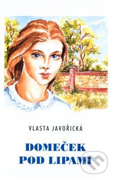 Kniha: Domeček pod lipami (Vlasta Javořická). Akcent, 2004 Kniha: Domeček pod lipami (Vlasta Javořická). Akcent, 2004