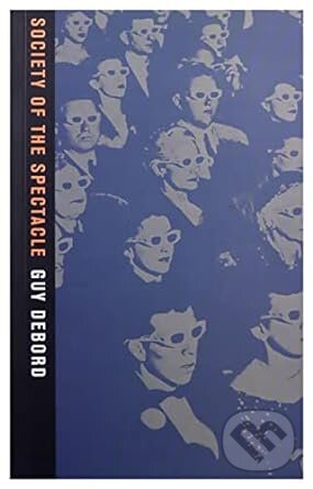 Kniha: Society of the Spectacle (Guy Debord). Rebel Press, 1992 Kniha: Society of the Spectacle (Guy Debord). Rebel Press, 1992