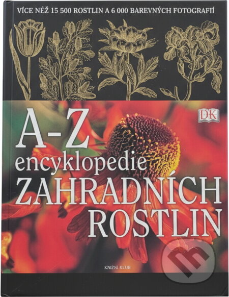 Kniha: A-Z encyklopedie zahradních rostlin - Více než 15 500 rostlin a 6 000 barevných (Christopher Brickell). Knižní klub, 2008 Kniha: A-Z encyklopedie zahradních rostlin - Více než 15 500 rostlin a 6 000 barevných (Christopher Brickell). Knižní klub, 2008