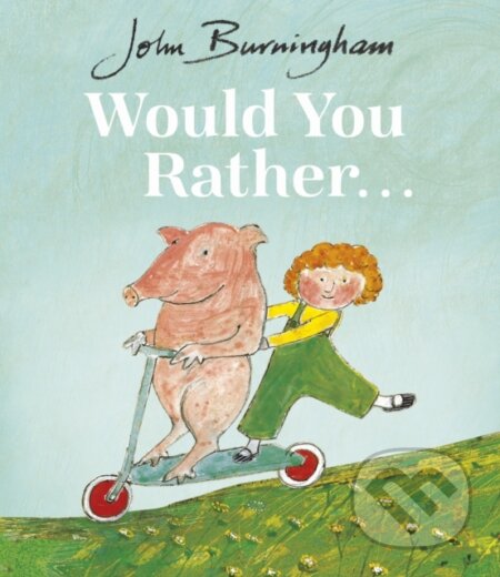 Kniha: Would You Rather... (John Burningham). Red Fox, 1994 Kniha: Would You Rather... (John Burningham). Red Fox, 1994