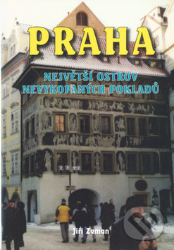 Kniha: Praha největší ostrov nevykopaných pokladů 1. (Jiří Zeman). Akcent, 2005 Kniha: Praha největší ostrov nevykopaných pokladů 1. (Jiří Zeman). Akcent, 2005