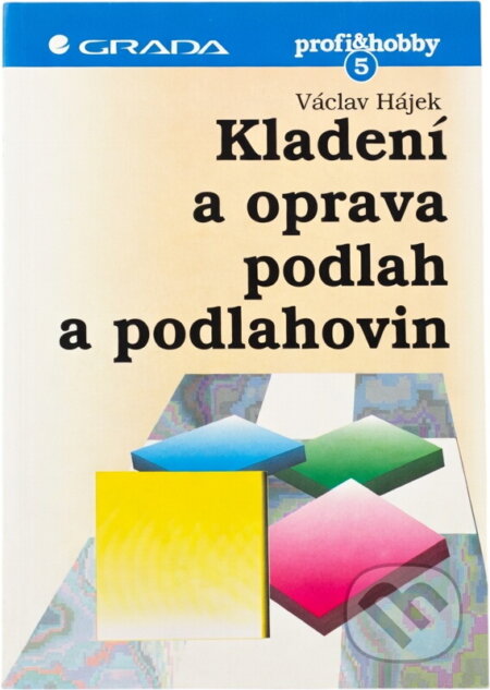 Kniha: Kladení a oprava podlah a podlahovin (Václav Hájek). , 1995 Kniha: Kladení a oprava podlah a podlahovin (Václav Hájek). , 1995