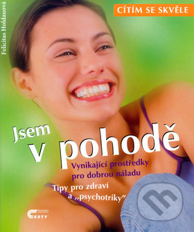 Kniha: Jsem v pohodě (Felicitas Holdauová). Cesty, 2001 Kniha: Jsem v pohodě (Felicitas Holdauová). Cesty, 2001