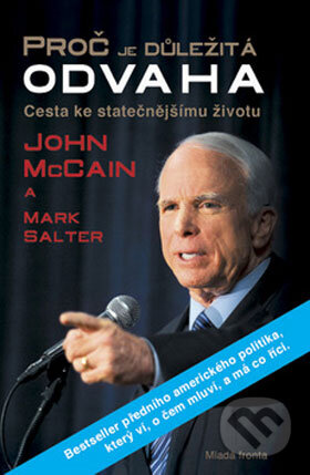 Kniha: Proč je důležitá odvaha (John McCain a Mark Salter). Mladá fronta, 2008 Kniha: Proč je důležitá odvaha (John McCain a Mark Salter). Mladá fronta, 2008
