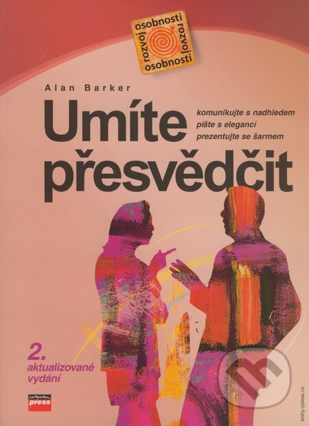 Kniha: Umíte přesvědčit (2. aktualizované vydání) (Alan Barker). Computer Press, 2007 Kniha: Umíte přesvědčit (2. aktualizované vydání) (Alan Barker). Computer Press, 2007