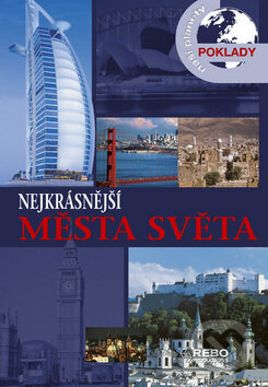 Kniha: Nejkrásnější města světa (Jasmina Trifoni a Marco Cattaneo). Rebo, 2004 Kniha: Nejkrásnější města světa (Jasmina Trifoni a Marco Cattaneo). Rebo, 2004