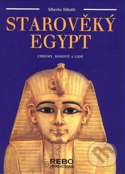 Kniha: Starověký Egypt (Alberto Siliotti). Rebo, 2008 Kniha: Starověký Egypt (Alberto Siliotti). Rebo, 2008
