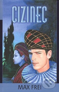 Kniha: Cizinec (Max Frei). Triton, 2006 Kniha: Cizinec (Max Frei). Triton, 2006