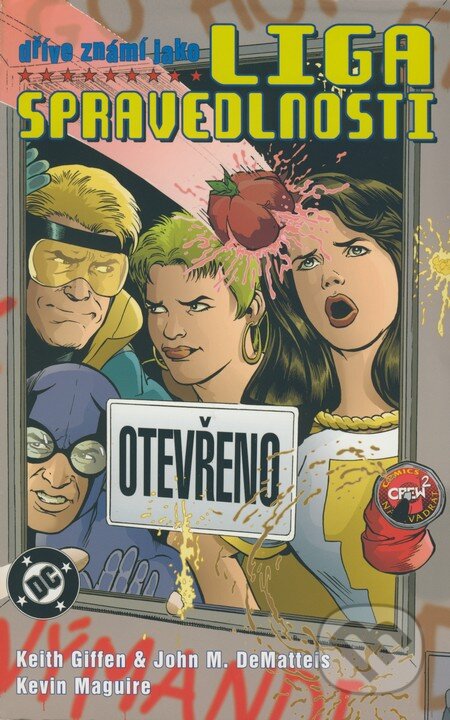 Kniha: Dříve známí jako Liga spravedlnosti (John M. De Matteis, Keith Giffen a Kevin Maguire). Crew, 2006 Kniha: Dříve známí jako Liga spravedlnosti (John M. De Matteis, Keith Giffen a Kevin Maguire). Crew, 2006