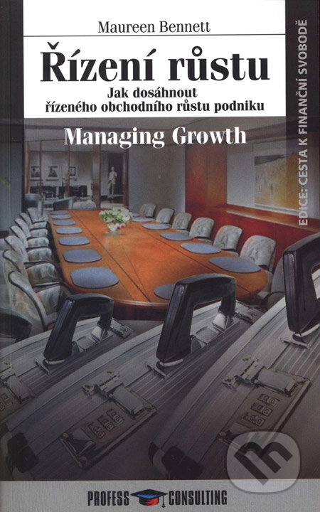 Kniha: Řízení růstu (Maureen Bennett). Profess Consulting, 2005 Kniha: Řízení růstu (Maureen Bennett). Profess Consulting, 2005