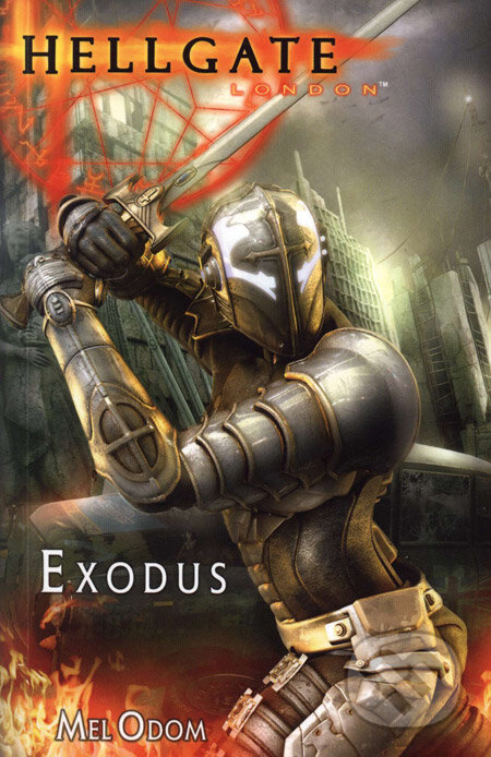 Kniha: Hellgate: London - Exodus (Mel Odom). FANTOM Print, 2008 Kniha: Hellgate: London - Exodus (Mel Odom). FANTOM Print, 2008
