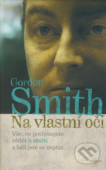 Kniha: Na vlastní oči (Gordon Smith). Eminent, 2008 Kniha: Na vlastní oči (Gordon Smith). Eminent, 2008