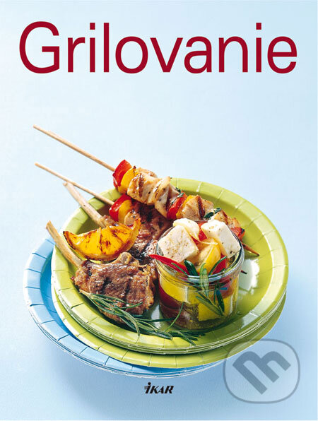 Kniha: Grilovanie (Ikar). Ikar, 2008 Kniha: Grilovanie (Ikar). Ikar, 2008