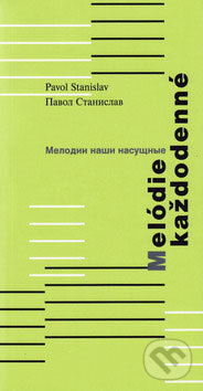 Kniha: Melódie každodenné (Pavol Stanislav). Vydavateľstvo Spolku slovenských spisovateľov Kniha: Melódie každodenné (Pavol Stanislav). Vydavateľstvo Spolku slovenských spisovateľov