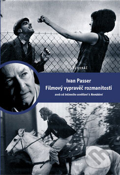 Kniha: Ivan Passer - Filmový vypravěč rozmanitostí (Jiří Voráč). Host Kniha: Ivan Passer - Filmový vypravěč rozmanitostí (Jiří Voráč). Host