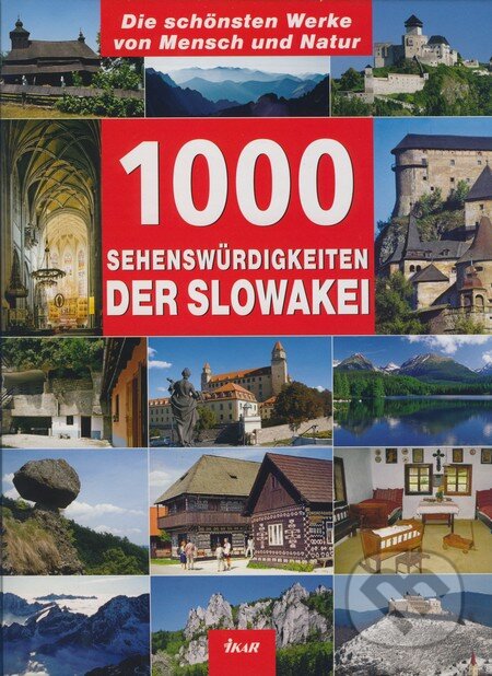 Kniha: 1000 Sehenswürdigkeiten der Slowakei (Ján Lacika). Ikar, 2008 Kniha: 1000 Sehenswürdigkeiten der Slowakei (Ján Lacika). Ikar, 2008
