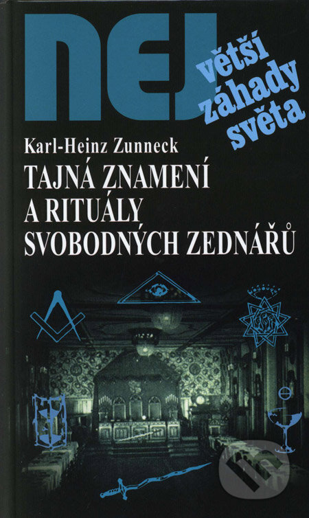 Kniha: Tajná znamení a rituály svobodných zednářů (Karl-Heinz Zunneck). Dialog, 2008 Kniha: Tajná znamení a rituály svobodných zednářů (Karl-Heinz Zunneck). Dialog, 2008