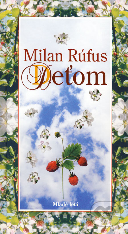 Kniha: Deťom (Milan Rúfus). Slovenské pedagogické nakladateľstvo - Mladé letá, 2008 Kniha: Deťom (Milan Rúfus). Slovenské pedagogické nakladateľstvo - Mladé letá, 2008