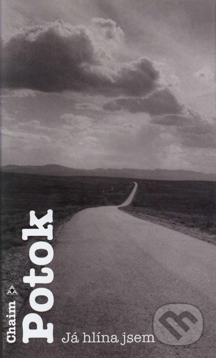 Kniha: Já hlína jsem (Chaim Potok). Argo, 2004 Kniha: Já hlína jsem (Chaim Potok). Argo, 2004