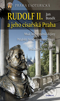 Kniha: Rudolf II. a jeho císařská Praha (Jan Boněk). Eminent, 2008 Kniha: Rudolf II. a jeho císařská Praha (Jan Boněk). Eminent, 2008