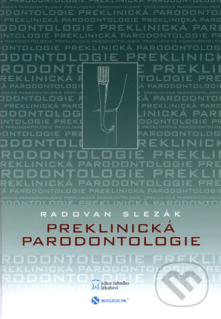 Kniha: Preklinická parodontologie (Radovan Slezák). Nucleus HK, 2007 Kniha: Preklinická parodontologie (Radovan Slezák). Nucleus HK, 2007