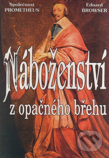 Kniha: Náboženství z opačného břehu (Eduard Browser). Eko-konzult, 2003 Kniha: Náboženství z opačného břehu (Eduard Browser). Eko-konzult, 2003