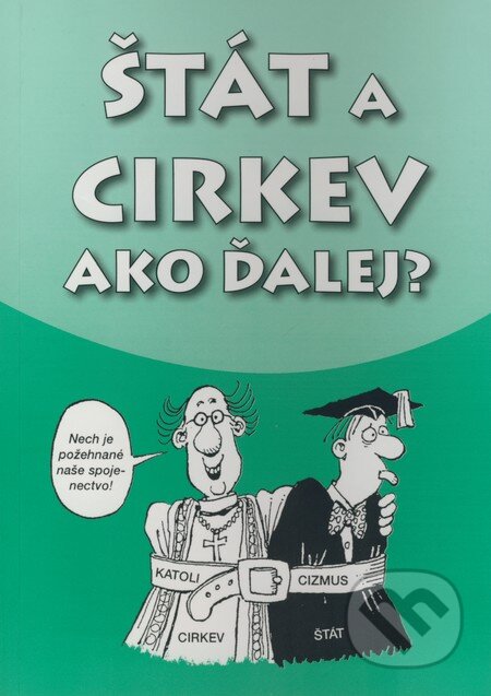 Kniha: Štát a cirkev - Ako ďalej? (Spoločnosť Prometheus). Spoločnosť Prometheus, 2006 Kniha: Štát a cirkev - Ako ďalej? (Spoločnosť Prometheus). Spoločnosť Prometheus, 2006