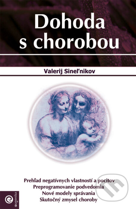 Kniha: Dohoda s chorobou (Valerij Sineľnikov). Eugenika, 2007 Kniha: Dohoda s chorobou (Valerij Sineľnikov). Eugenika, 2007