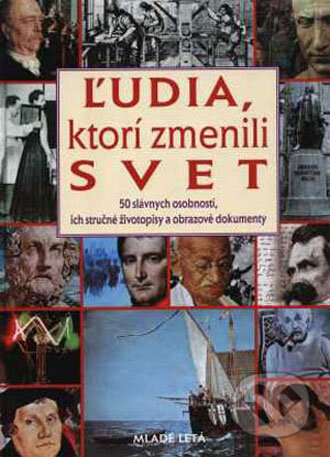 Kniha: Ľudia, ktorí zmenili svet (Mladé letá). Mladé letá, 2008 Kniha: Ľudia, ktorí zmenili svet (Mladé letá). Mladé letá, 2008