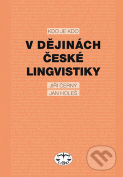 Kniha: Kdo je kdo v dějinách české lingvistiky (Jan Holeš a Jiří Černý). Libri, 2008 Kniha: Kdo je kdo v dějinách české lingvistiky (Jan Holeš a Jiří Černý). Libri, 2008