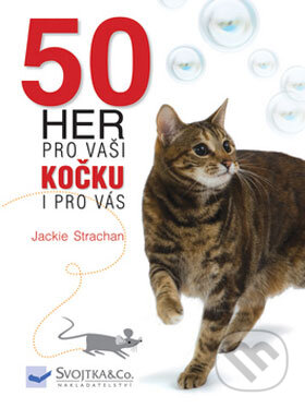 Kniha: 50 her pro vaši kočku i pro vás (Jackie Strachan). Svojtka&Co., 2008 Kniha: 50 her pro vaši kočku i pro vás (Jackie Strachan). Svojtka&Co., 2008