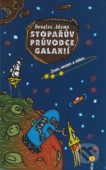 Kniha: Stopařův průvodce Galaxií 3 (Douglas Adams). Argo, 2002 Kniha: Stopařův průvodce Galaxií 3 (Douglas Adams). Argo, 2002