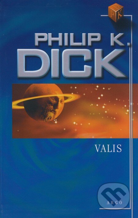 Kniha: Valis (Philip K. Dick). Argo, 2006 Kniha: Valis (Philip K. Dick). Argo, 2006