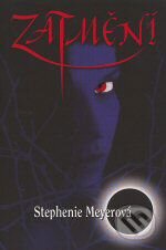 Kniha: Zatmění (Stephenie Meyer). Egmont ČR, 2008 Kniha: Zatmění (Stephenie Meyer). Egmont ČR, 2008